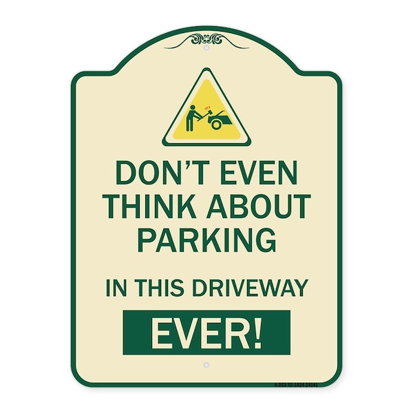 Signmission Do Not Think About Parking in This Driveway Ever Heavy-Gauge Aluminum Sign, 24" x 18", TG-1824-24141 A-DES-TG-1824-24141 - main